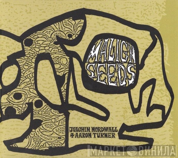 Aaron Turner, Joachim Nordwall - Malign Seeds