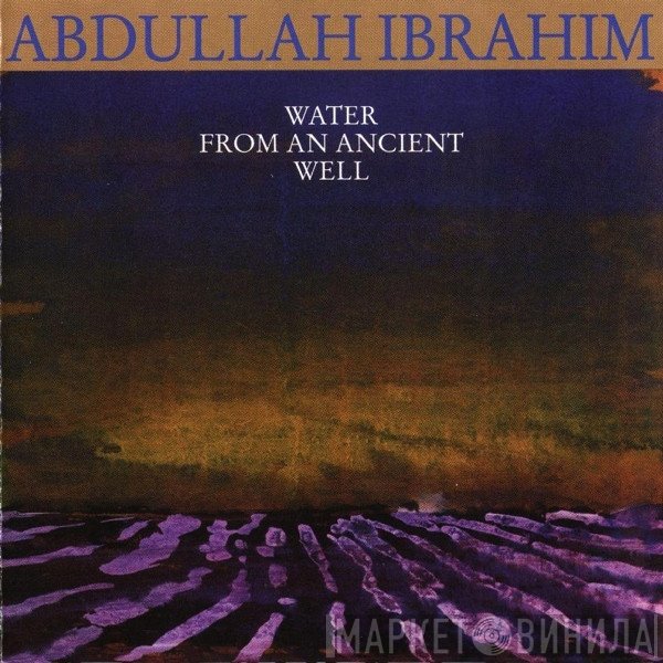 Abdullah Ibrahim - Water From An Ancient Well