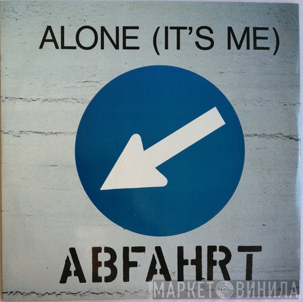 Abfahrt - Alone (It's Me)