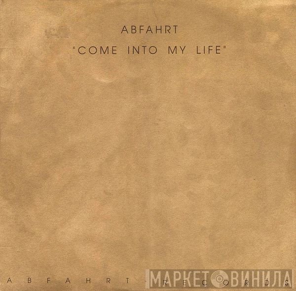 Abfahrt  - Come Into My Life