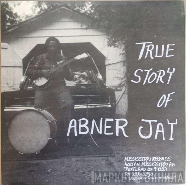 Abner Jay - True Story Of Abner Jay
