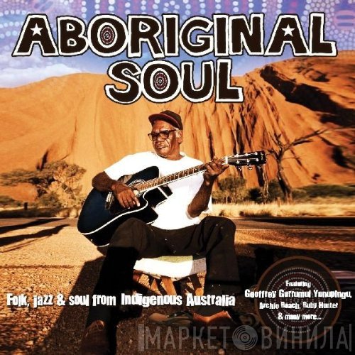  - Aboriginal Soul - Folk, Jazz & Soul From Indigenous Australia
