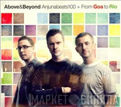 Above & Beyond  - Anjunabeats100 + From Goa To Rio