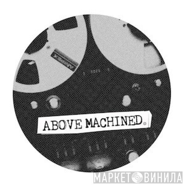  - Above Machined