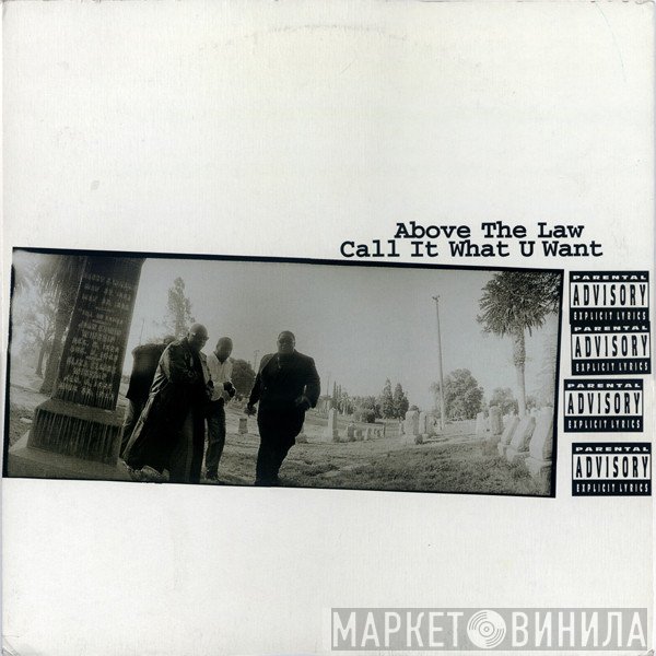 Above The Law  - Call It What U Want
