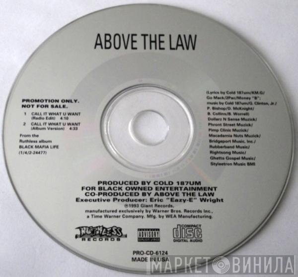 Above The Law  - Call It What U Want