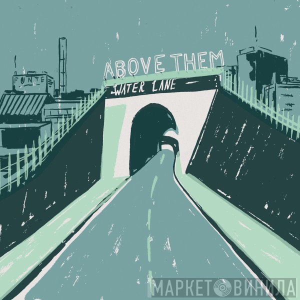 Above Them - Water Lane