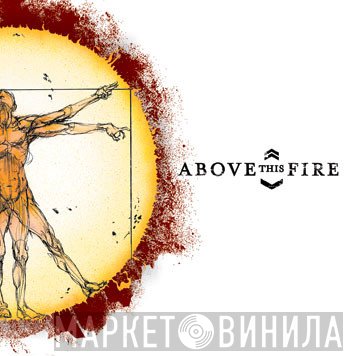 Above This Fire  - In Perspective