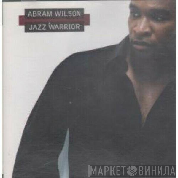 Abram Wilson - Jazz Warrior