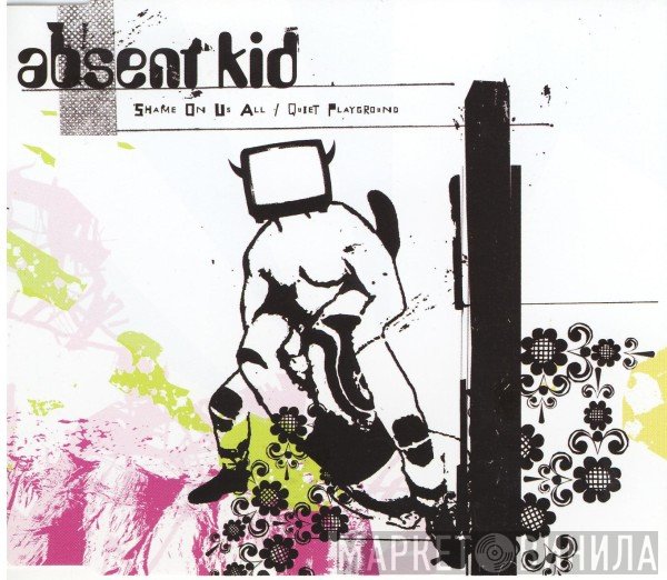 Absent Kid - Shame On Us All / Quiet Playground