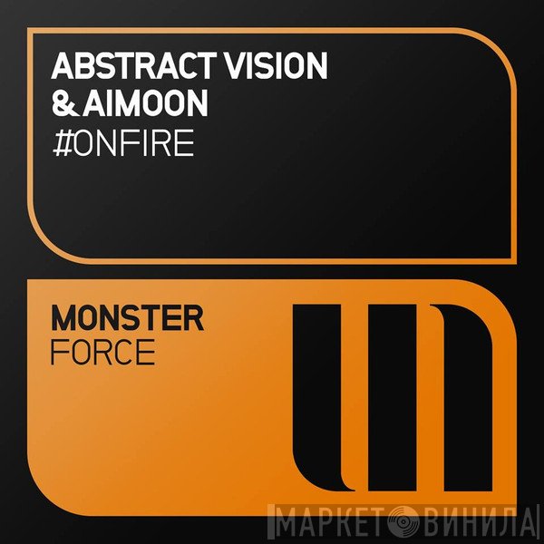 Abstract Vision & Aimoon  - #OnFire