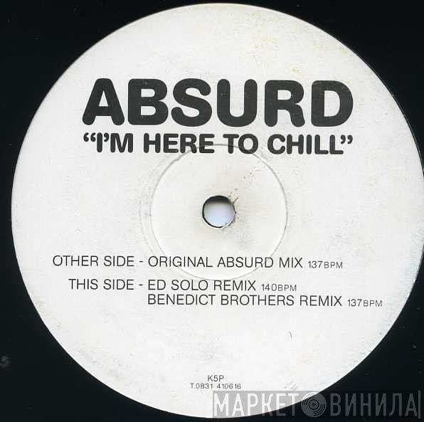Absurd  - I'm Here To Chill