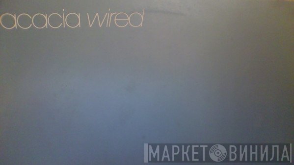 Acacia - Wired