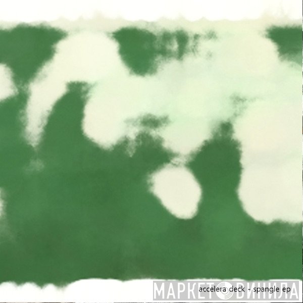 Accelera Deck  - Spangle EP