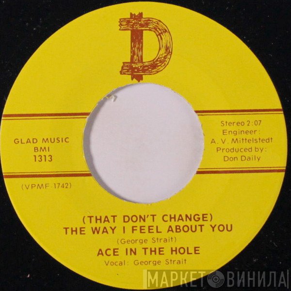Ace In The Hole - (That Don't Change) The Way I Feel About You