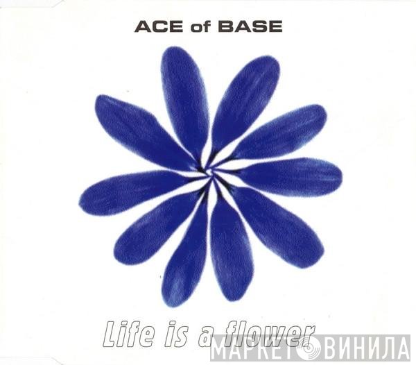 Ace Of Base  - Life Is A Flower