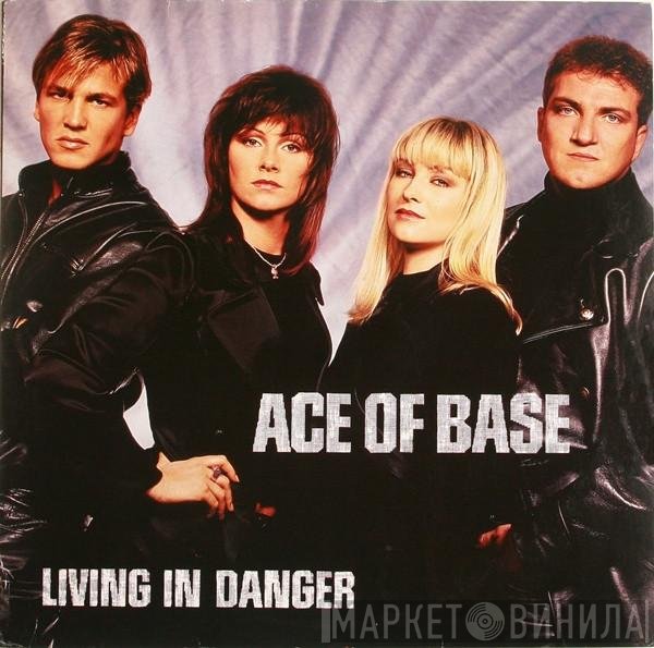 Ace Of Base  - Living In Danger
