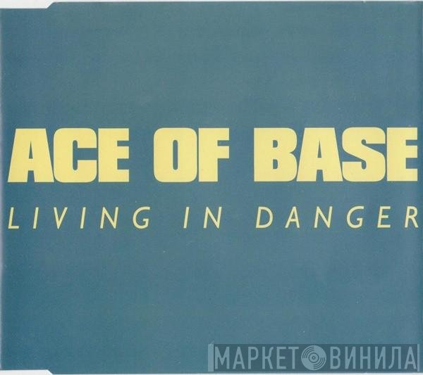 Ace Of Base  - Living In Danger