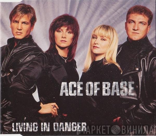 Ace Of Base  - Living In Danger