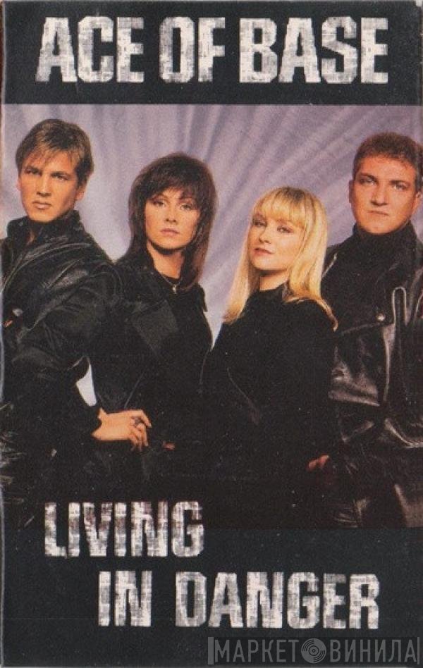 Ace Of Base  - Living In Danger