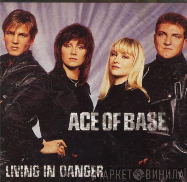 Ace Of Base  - Living In Danger