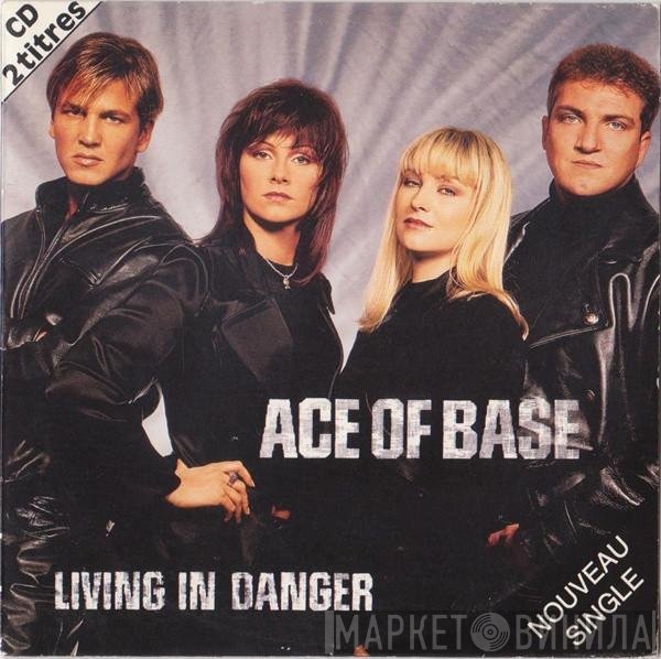 Ace Of Base  - Living In Danger