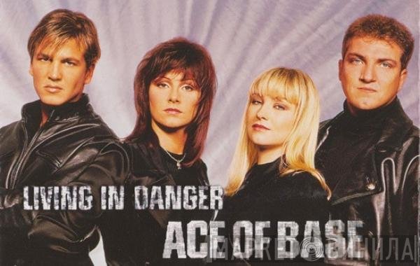 Ace Of Base  - Living In Danger