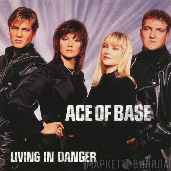 Ace Of Base  - Living In Danger