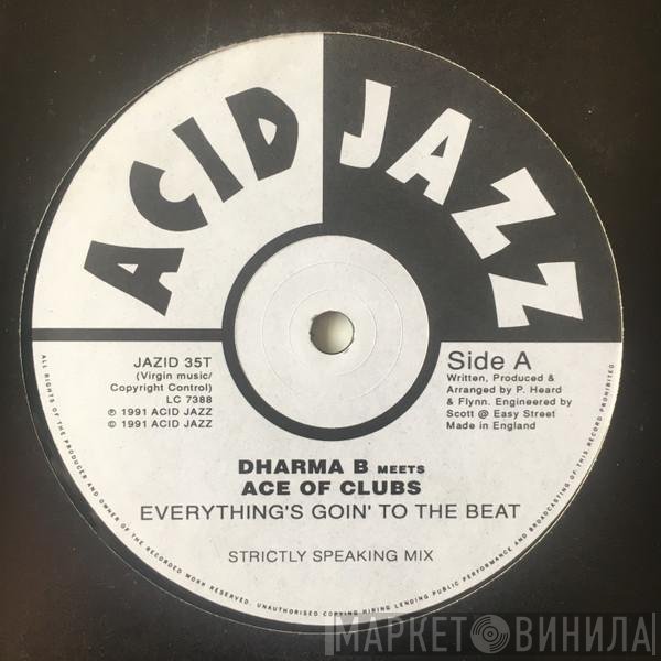 Ace Of Clubs, Dharma B - Everything's Goin' To The Beat