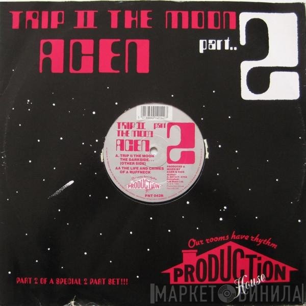 Acen - Trip II The Moon Part.. 2