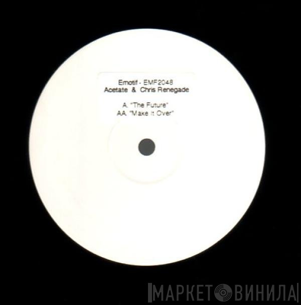 Acetate, Chris Renegade - The Future / Make It Over