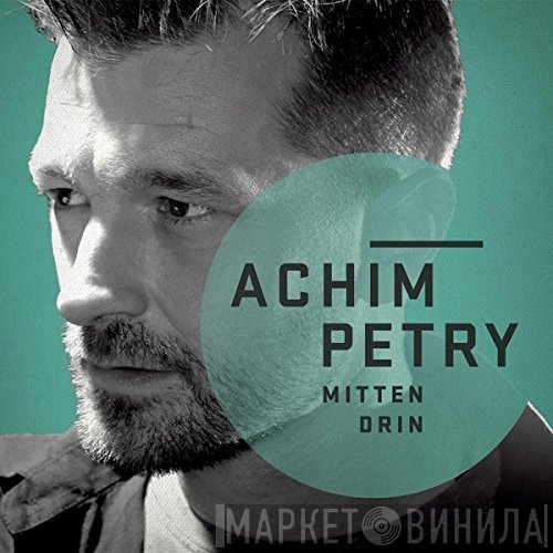 Achim Petry  - Mittendrin