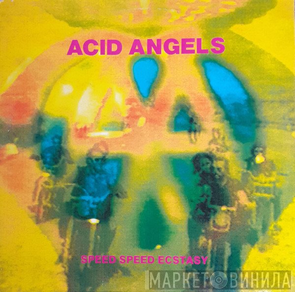 Acid Angels - Speed Speed Ecstasy