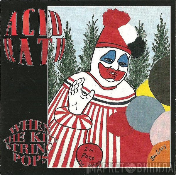 Acid Bath  - When The Kite String Pops