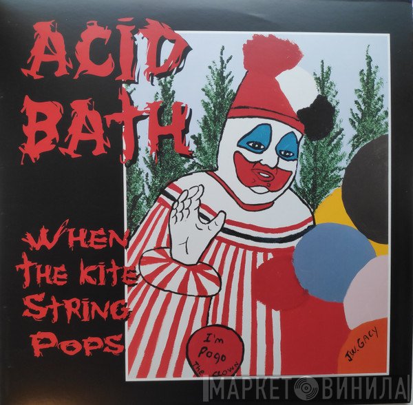 Acid Bath  - When The Kite String Pops
