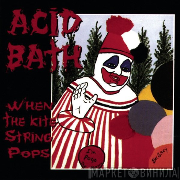 Acid Bath  - When The Kite String Pops