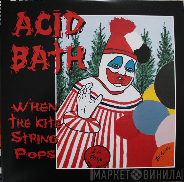 Acid Bath  - When The Kite String Pops