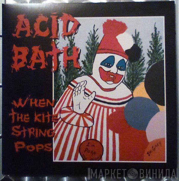 Acid Bath  - When The Kite String Pops