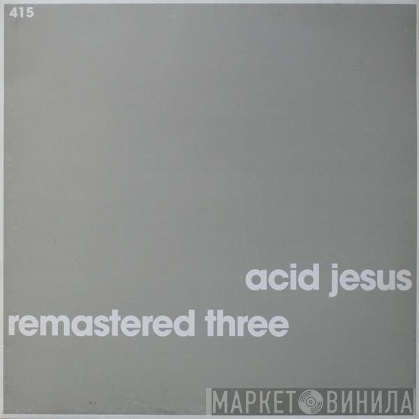 Acid Jesus - Remastered Three