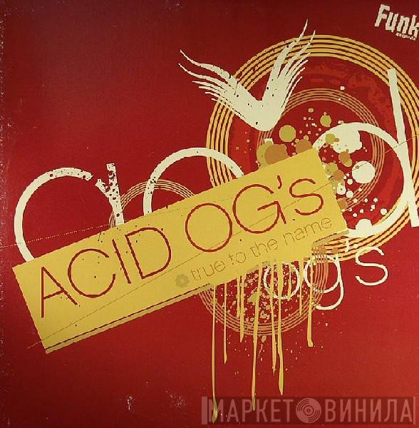 Acid OG's - True To The Name