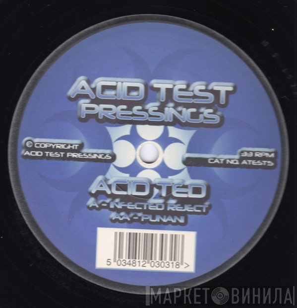 Acid Ted  - Infected Rejected / Punani