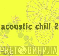  - Acoustic Chill 2