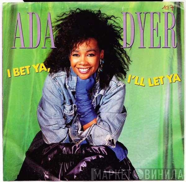 Ada Dyer - I Bet Ya, I'll Let Ya