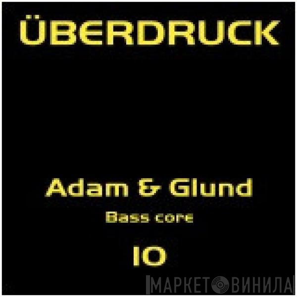 Adam &amp; Glund - Bass Core