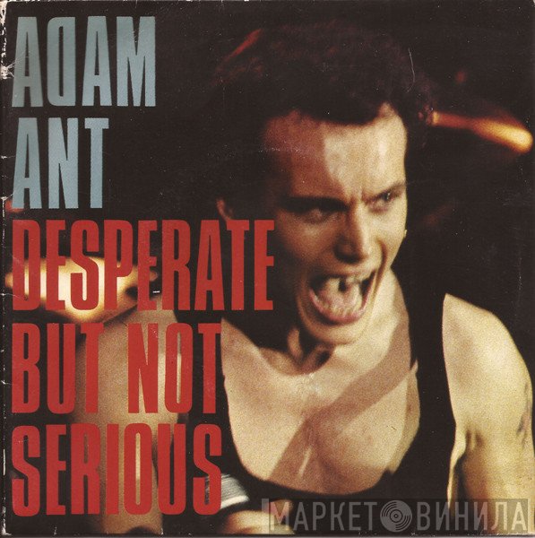 Adam Ant  - Desperate But Not Serious