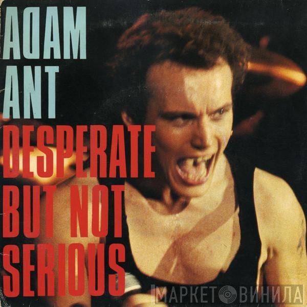 Adam Ant  - Desperate But Not Serious