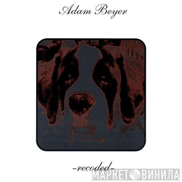 Adam Beyer  - Recoded