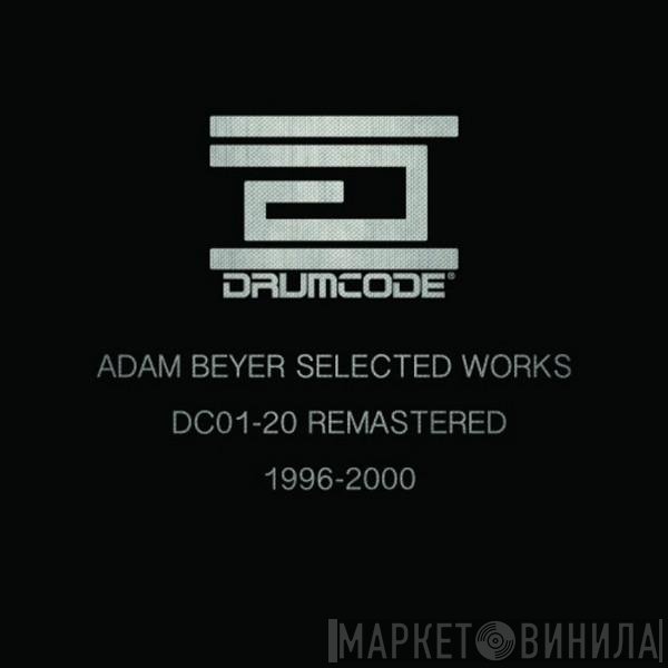 Adam Beyer  - Selected Drumcode Works (1996-2000)
