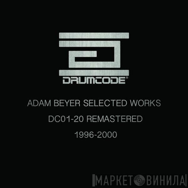Adam Beyer  - Selected Drumcode Works (1996-2000)