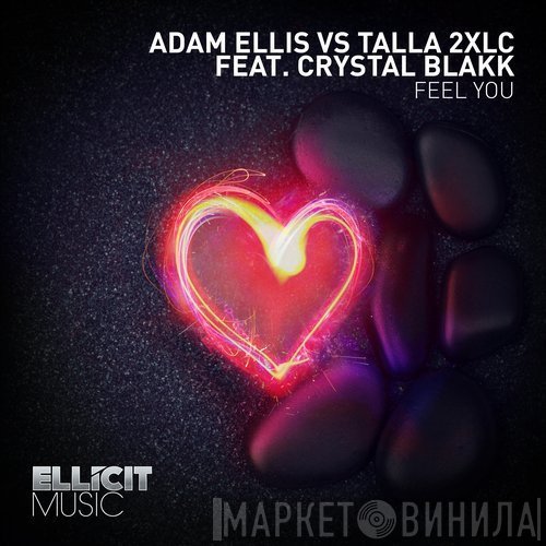 Adam Ellis  Vs Talla 2XLC Feat. Crystal Blakk  - Feel You